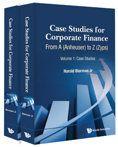 Бумажная книга «Case Studies For Corporate Finance: From A (Anheuser) To Z (Zyps) (In 2 Volumes)», автор Гарольд Бирман-младший - фото №1