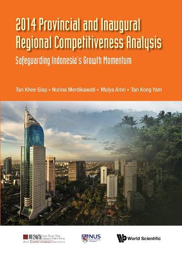 Бумажная книга «2014 Provincial And Inaugural Regional Competitiveness Analysis: Safeguarding Indonesia's Growth Momentum», авторов Кхи Гиап Тан, Конг Ям Тан, Муля Амри, Нурина Мердикавати - фото №1