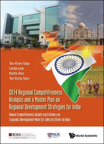 Бумажная книга «2014 Regional Competitiveness Analysis And A Master Plan On Regional Development Strategies For India: Annual Competitiveness Update And Evidence On Economic Development Model For Selected States Of India», авторов Кхи Гиап Тан, Конг Ям Тан, Линда Лоу, Виттал Картик Рао - фото №1