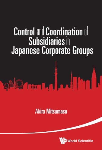 Бумажная книга «Control And Coordination Of Subsidiaries In Japanese Corporate Groups», автор Акира Мицумасу - фото №1