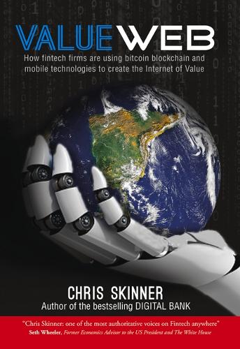Бумажная книга «ValueWeb: How Fintech Firms are Using Mobile and Blockchain Technologies to Create the Internet of Value», автор Крис Скиннер - фото №1