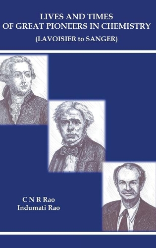 Paper book «Lives And Times Of Great Pioneers In Chemistry (Lavoisier To Sanger)», authors C N R Rao, Indumati Rao - фото №1