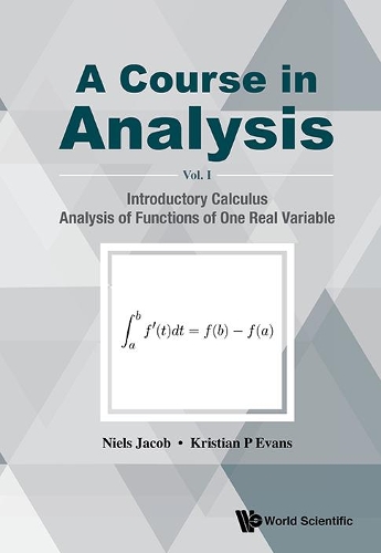 [object Object] «Course In Analysis, A - Volume I: Introductory Calculus, Analysis Of Functions Of One Real Variable», авторов Кристиан П. Эванс, Нильс Якоб - фото №1