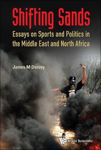 Бумажная книга «Shifting Sands: Essays On Sports And Politics In The Middle East And North Africa», автор Джеймс Майкл Дорси - фото №1