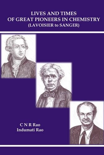 Бумажная книга «Lives And Times Of Great Pioneers In Chemistry (Lavoisier To Sanger)», авторов К.Н.Р. Рао, Индумати Рао - фото №1