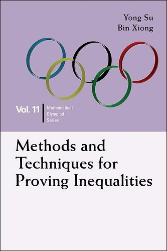 Бумажная книга «Methods And Techniques For Proving Inequalities: In Mathematical Olympiad And Competitions», авторов Бин Сьонг, Йонг Су - фото №1