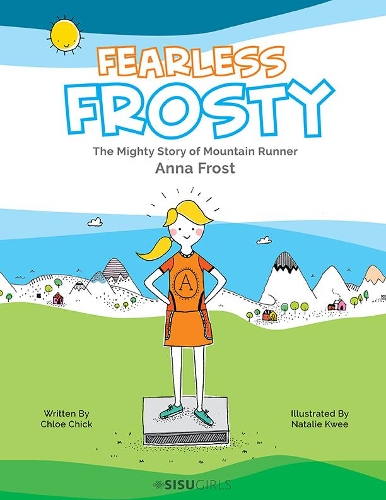 Бумажная книга «Fearless Frosty: The Mighty Story Of Mountain Runner Anna Frost», автор Хлоя Чик - фото №1