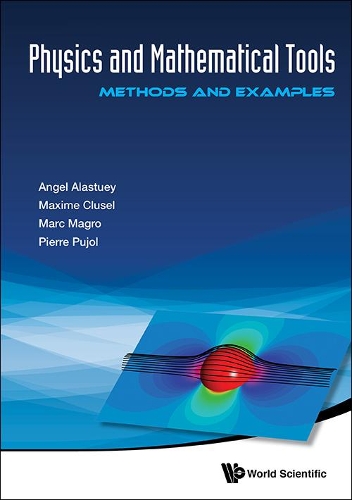 Паперова книга «Physics And Mathematical Tools: Methods And Examples», авторів Енджел Аластуй, Марк Магро, Максим Клюзель, П'єр Пюжоль - фото №1