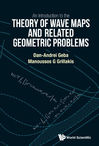 Бумажная книга «Introduction To The Theory Of Wave Maps And Related Geometric Problems, An», авторов Дан и Андрей Геба, Мануссос Гриллакис - фото №1