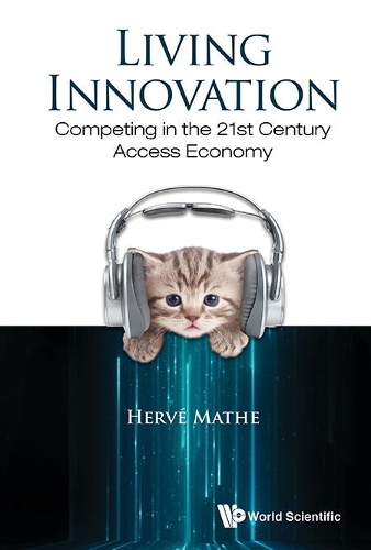 Бумажная книга «Living Innovation: Competing In The 21st Century Access Economy», автор Эрве Мате - фото №1