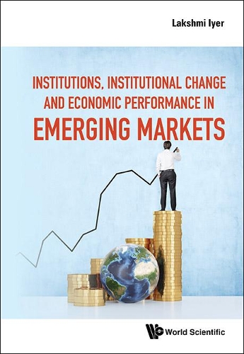 Бумажная книга «Institutions, Institutional Change And Economic Performance In Emerging Markets», автор Лакшми Иер - фото №1
