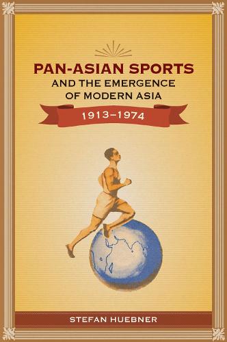 Бумажная книга «Pan-Asian Sports and the Emergence of Modern Asia, 1913-1974», автор Стефан Хюбнер - фото №1