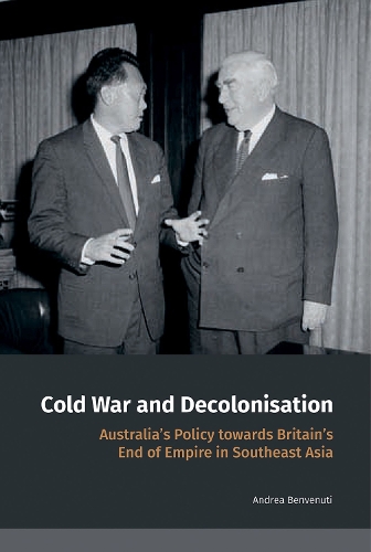 Бумажная книга «Cold War and Decolonisation: Australia’s Policy towards Britain’s End of Empire in Southeast Asia», автор Андреа Бенвенути - фото №1