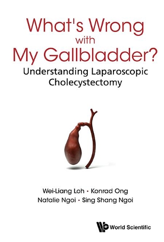 Бумажная книга «What's Wrong With My Gallbladder?: Understanding Laparoscopic Cholecystectomy», авторов Конрад Онг, Натали Нгой, Синг Шанг Нгой, Вэй-лианг Лох - фото №1