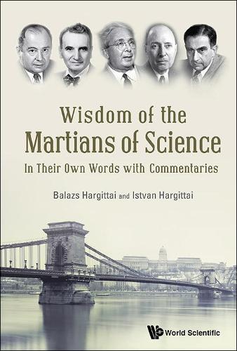 Бумажная книга «Wisdom Of The Martians Of Science: In Their Own Words With Commentaries», авторов Балаж Харгиттай, Иштван Харгиттай - фото №1