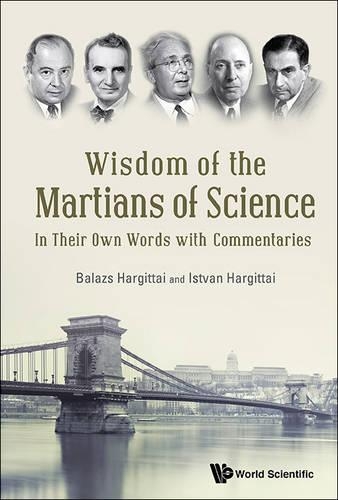 Бумажная книга «Wisdom Of The Martians Of Science: In Their Own Words With Commentaries», авторов Балаж Харгиттай, Иштван Харгиттай - фото №1
