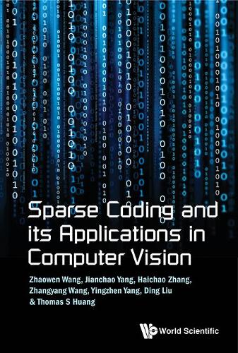 Паперова книга «Sparse Coding And Its Applications In Computer Vision», авторів Дінг Лю, Хайчао Чжан, Цзяньчао Ян, Томас С. Хуанг, Інчжен Ян, Чжан Ян Ван, Чжаовен Ван - фото №1