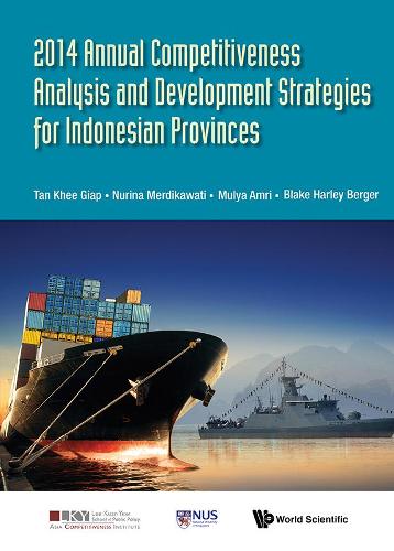 Паперова книга «2014 Annual Competitiveness Analysis And Development Strategies For Indonesian Provinces», авторів Блейк Харлі Бергер, Кхі Гіап Тан, Муля Амрі, Нуріна Мердікаваті - фото №1
