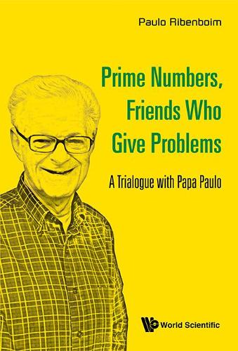 Бумажная книга «Prime Numbers, Friends Who Give Problems: A Trialogue With Papa Paulo», автор Пауло Рибенбойм - фото №1
