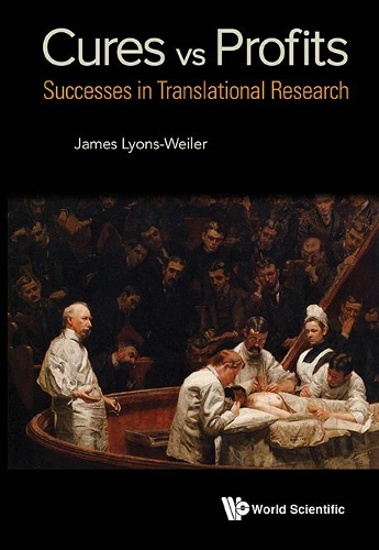 Бумажная книга «Cures Vs. Profits: Successes In Translational Research», автор Джеймс Лайонс-Вейлер - фото №1