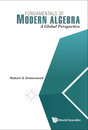 Паперова книга «Fundamentals Of Modern Algebra: A Global Perspective», автор Роберт Г. Андервуд - фото №1