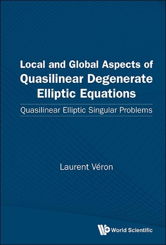 Бумажная книга «Local And Global Aspects Of Quasilinear Degenerate Elliptic Equations: Quasilinear Elliptic Singular Problems», автор Лоран Верон - фото №1