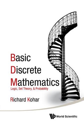 Паперова книга «Basic Discrete Mathematics: Logic, Set Theory, And Probability», автор Річард Кохар - фото №1