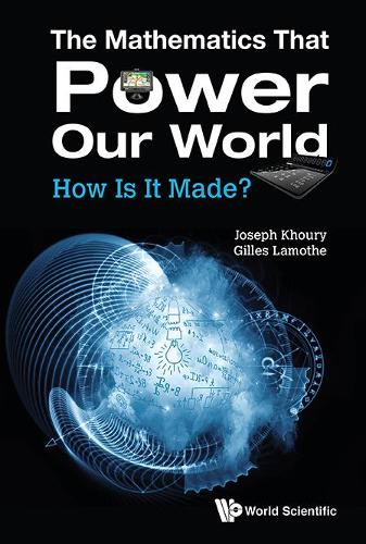 [object Object] «Mathematics That Power Our World, The: How Is It Made?», авторів Жиль Ламот, Джозеф Хурі - фото №1