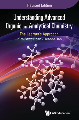 Бумажная книга «Understanding Advanced Organic And Analytical Chemistry: The Learner's Approach (Revised Edition)», авторов Жанна Тан, Ким Сенг Чан - фото №1