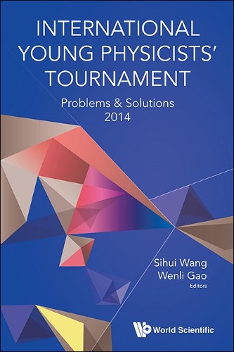 Бумажная книга «International Young Physicists' Tournament: Problems & Solutions 2014», авторов Сихуэй Ван, Вэньли Гао - фото №1