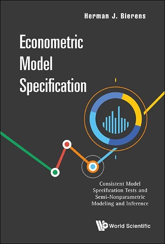 Бумажная книга «Econometric Model Specification: Consistent Model Specification Tests And Semi-nonparametric Modeling And Inference», автор Герман Дж. Биренс - фото №1