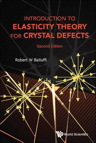 Бумажная книга «Introduction To Elasticity Theory For Crystal Defects», автор Роберт В. Баллуффи - фото №1