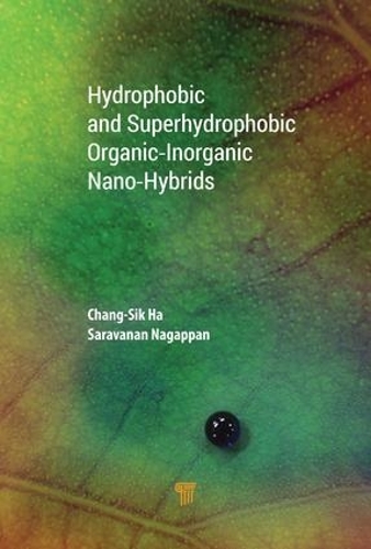 Бумажная книга «Hydrophobic and Superhydrophobic Organic‐Inorganic Nano‐Hybrids», авторов Чанг-Сик Ха, Сараванан Нагаппан - фото №1