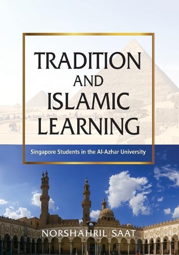 Паперова книга «Tradition and Islamic Learning: Singapore Students in the Al-Azhar University», автор Норшахріл Саат - фото №1