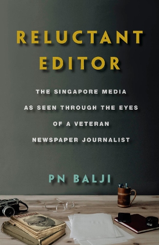 Бумажная книга «Reluctant Editor: The Singapore Media as Seen Through the Eyes of a Veteran Newspaper Journalist», автор П. Н. Балджи - фото №1