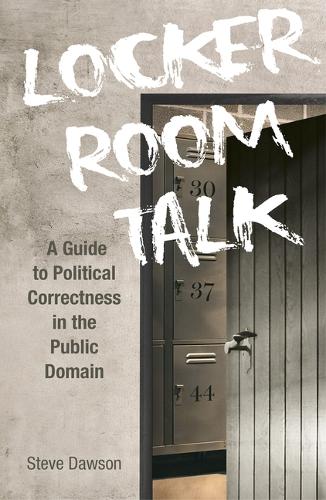 Паперова книга «Locker Room Talk: A Guide to Political Correctness in the Public Domain», автор Стів Доусон - фото №1