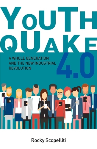 Бумажная книга «Youthquake 4.0: A Whole Generation and the New Industrial Revolution», автор Рокки Скопеллити - фото №1