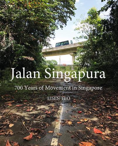 Бумажная книга «Jalan Singapura: 700 Years of Movement in Singapore», автор Эйзен Тео - фото №1