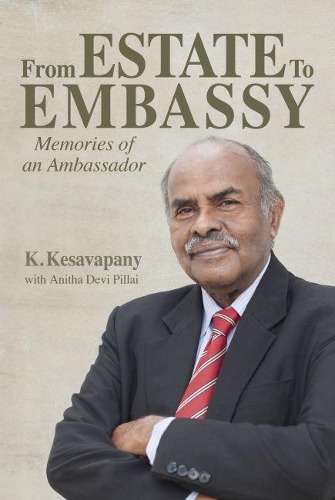 Паперова книга «From Estate to  Embassy: Memories of an ambassador», авторів Аніта Деві Піллай, К. Кесавапані - фото №1