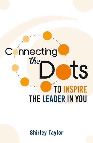 Бумажная книга «Connecting the Dots: To Inspire the Leader in You», автор Ширли Тейлор - фото №1