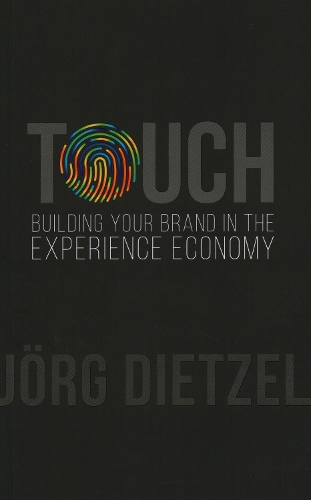 Бумажная книга «Touch: Building Your Brand in the Experience Economy», автор Йорг Дитцель - фото №1