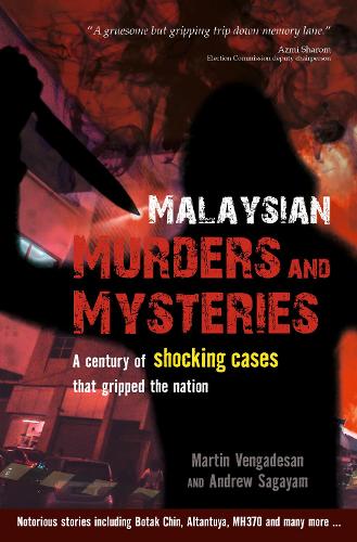 Бумажная книга «Malaysian Murders and Mysteries: A century of shocking cases  that gripped the nation», авторов Эндрю Сагайам, Мартин Венгадесан - фото №1