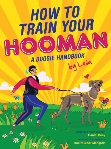 [object Object] «How to train  your Hooman : A doggie handbook by Leia», автор Даніель Бой - фото №1