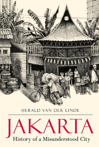 Паперова книга «Jakarta : History of a Misunderstood City», автор Геральд ван дер Лінде - фото №1
