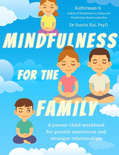Бумажная книга «Mindfulness  for the Family: A parent-child workbook for greater awareness and stronger relationships», авторов Сунита Рай, Катирасан К. - фото №1