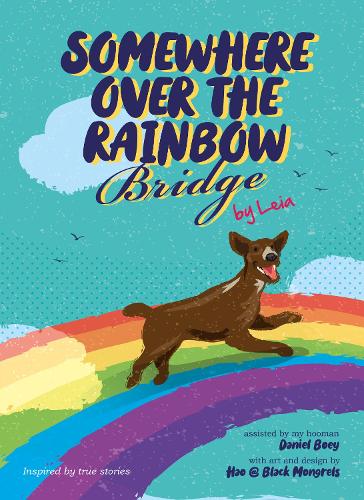 [object Object] «Somewhere Over the Rainbow Bridge: Coping with the Loss of Your Dog by Leia», автор Даніель Бой - фото №1