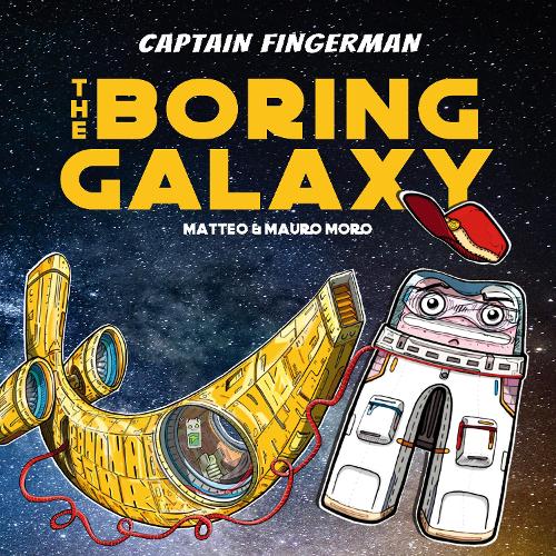 Бумажная книга «Captain Fingerman: The Boring Galaxy», авторов Маттео Моро, Мауро Моро - фото №1