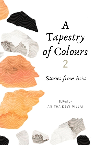 Бумажная книга «A Tapestry of Colours 2: Stories from Asia», автор Анита Деви Пиллай - фото №1