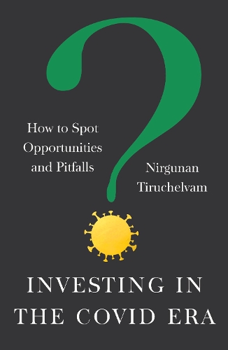 Бумажная книга «Investing in the  Covid Era: How to spot opportunities and pitfalls», автор Ниргунан Тиручелвам - фото №1