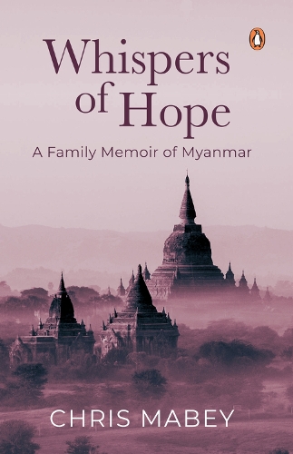 Паперова книга «Whispers of Hope: A Family Memoir of Myanmar», автор Кріс Мейбі - фото №1